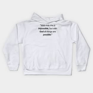 "With man this is impossible, but with God all things are possible." - Jesus Quote Kids Hoodie